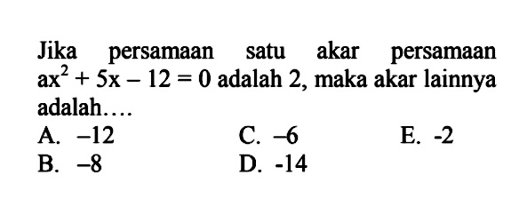 Jika Persamaan Satu Akar Persamaan Ax 2 5x 12 0 Ada 