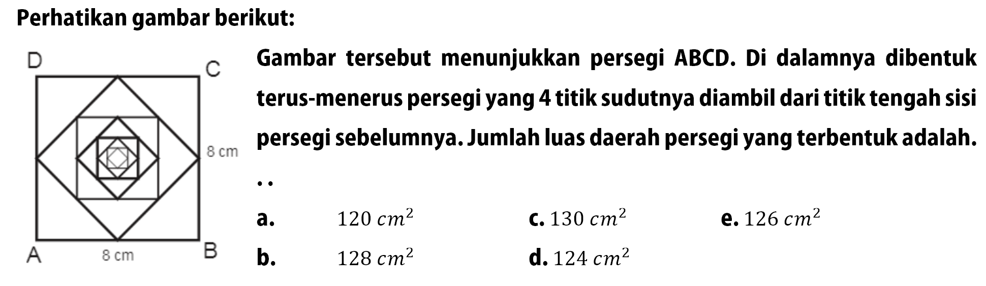 Perhatikan gambar berikut: D C 8 cm A 8 cm BGambar terseb...