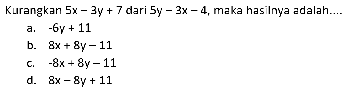 Kurangkan 5x 3y 7 Dari 5y 3x 4 Maka Hasilnya Ada
