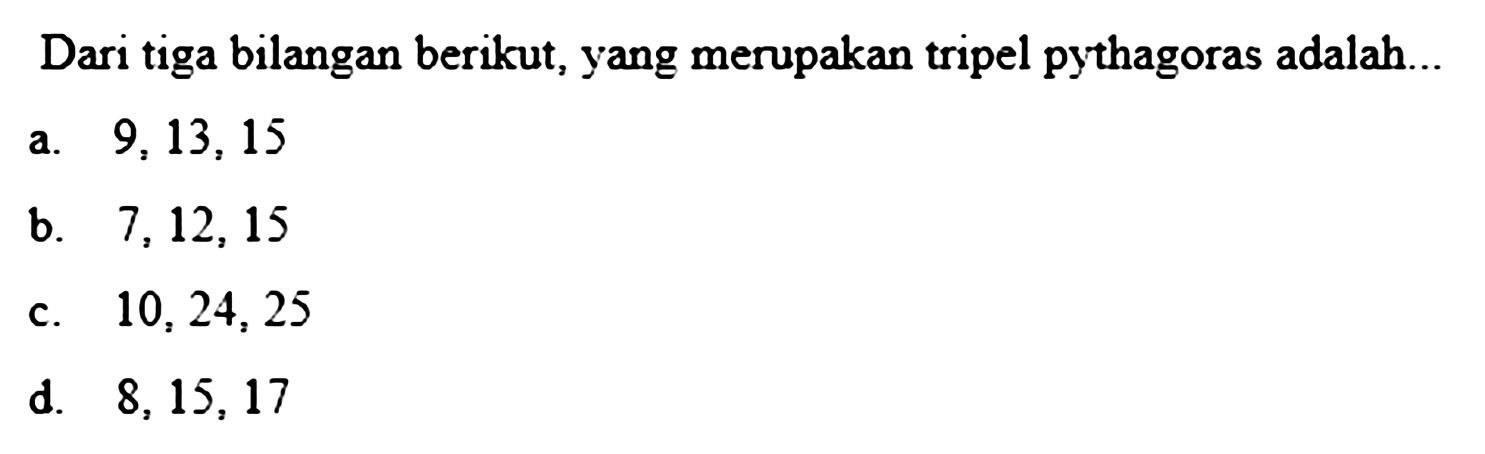 Dari Tiga Bilangan Berikut Yang Merupakan Tripel Pythagoras Adalah Dari tiga bilangan berikut,yang merupakan tripel pythagor...