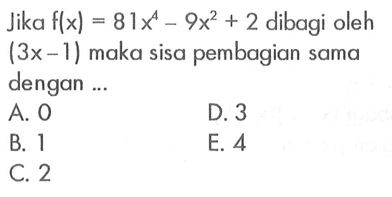 Jika F x 81x 4 9x 2 2 Dibagi Oleh 3x 1 Maka Sisa Pemba 