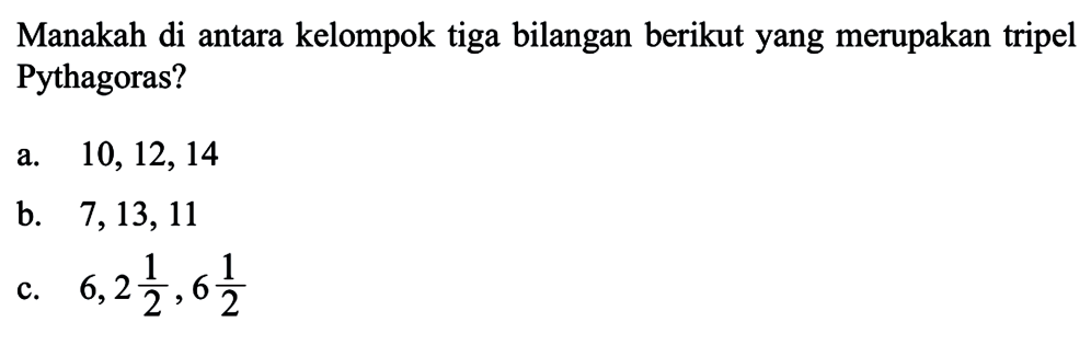 Dari Tiga Bilangan Berikut Yang Merupakan Tripel Pythagoras Adalah Manakah di antara kelompok tiga bilangan berikut yang mer...