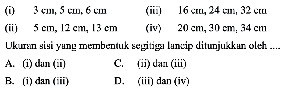 Tiga Bilangan Yang Membentuk Segitiga Lancip Ditunjukkan Oleh i) 3 cm, 5 cm, 6 cm (iii) 16 cm, 24 cm, 32 cm (ii) 5 cm,...