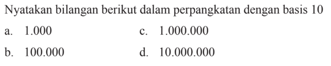 Nyatakan bilangan berikut dalam perpangkatan dengan basi...