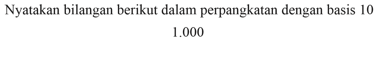 Nyatakan bilangan berikut dalam perpangkatan dengan basis...