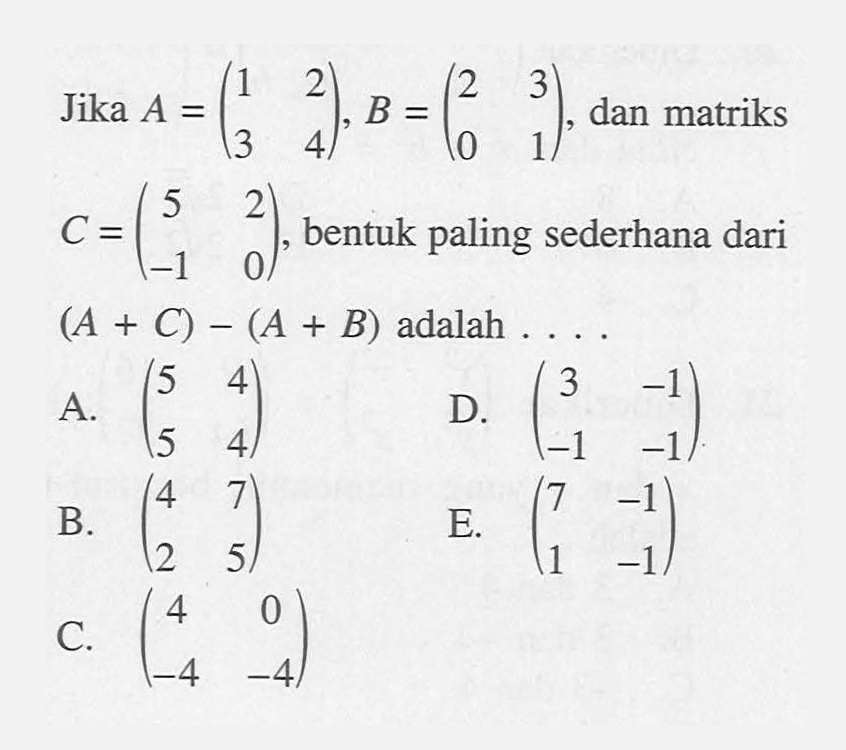 Jika A 1 2 3 4 B 2 3 0 1 Dan Matriks C 5 2 1 0 