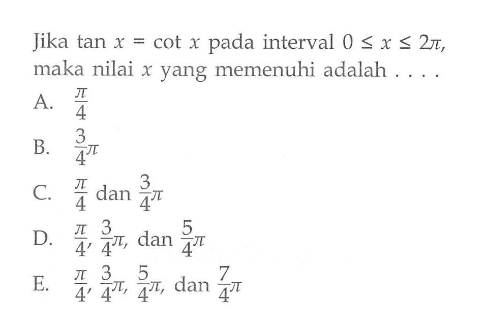 Jika tan x = cot x pada interval 0