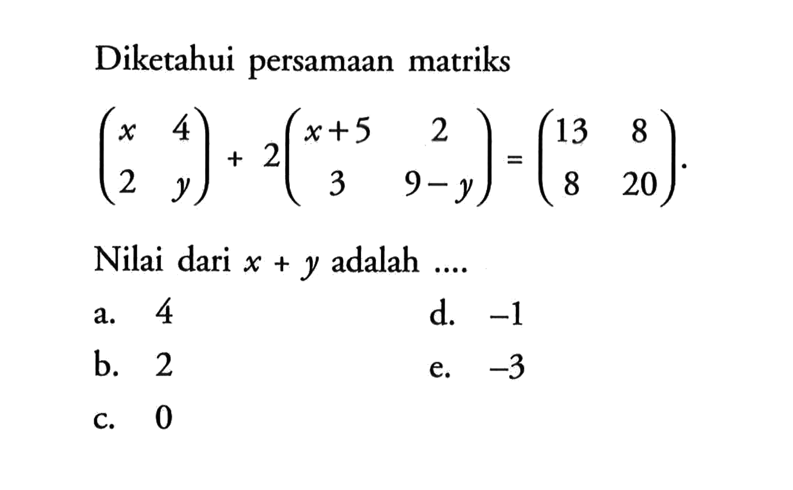 Diketahui Persamaan Matriks x 4 2 Y 2 x 5 2 3 9 y 
