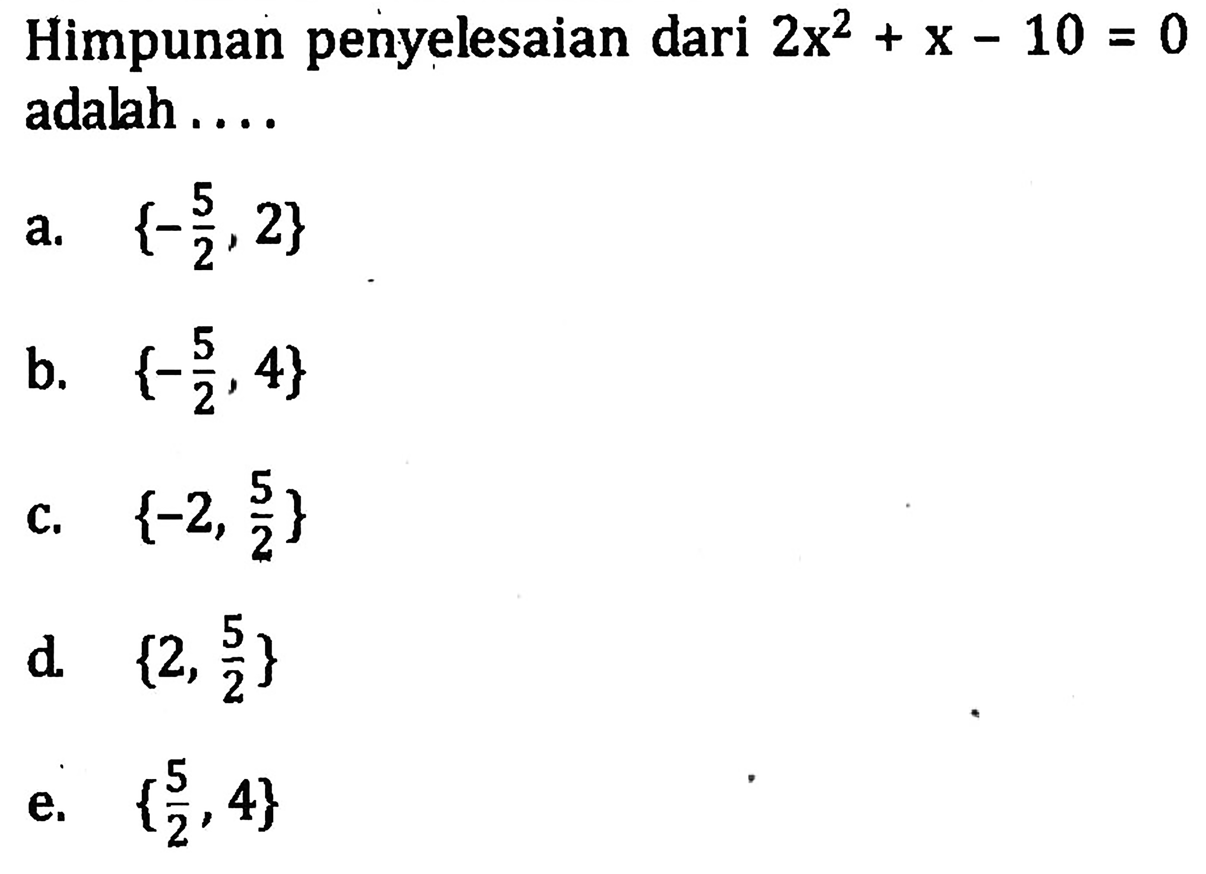 himpunan-penyelesaian-dari-2x-2-x-10-0-adalah-a