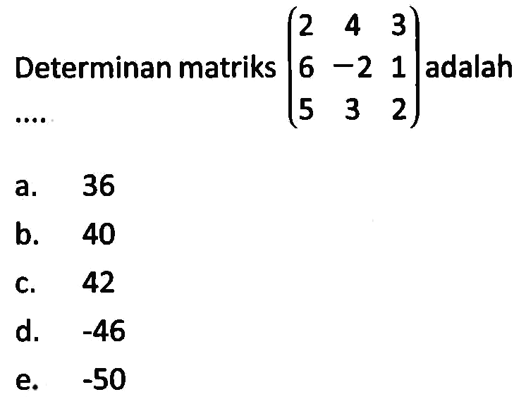 Determinan Matriks 2 4 3 6 2 1 5 3 2 Adalah 