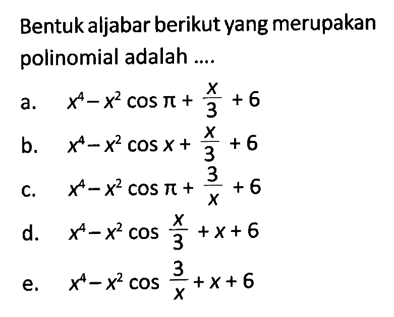 Bentuk aljabar berikut yang merupakan polinomial adalah 