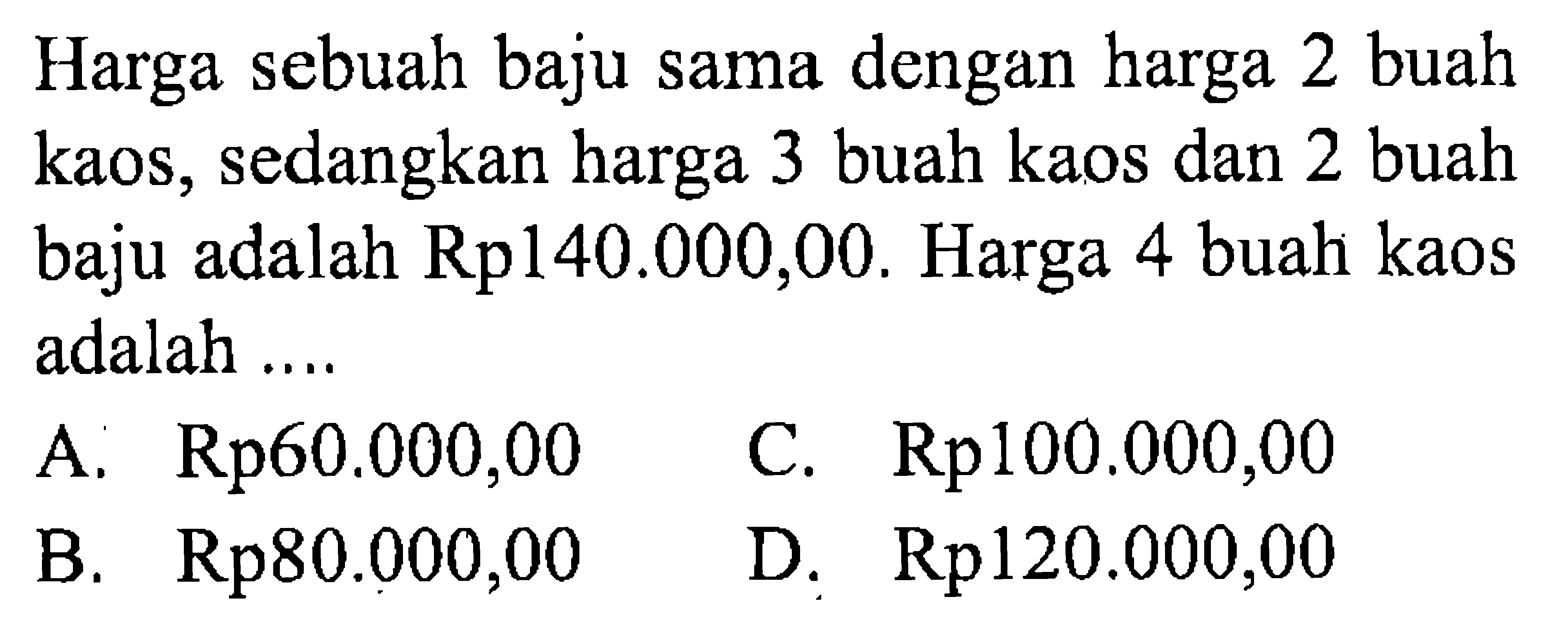 Harga sebuah baju sama dengan harga 2 buah kaos, sedangka...