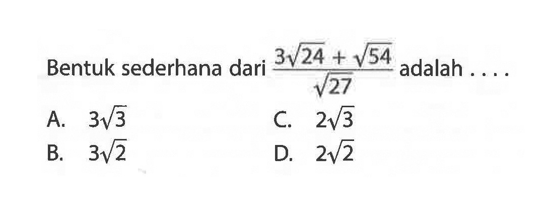 Bentuk Pecahan Paling Sederhana Dari 27 Per 54 Adalah Bentuk sederhana dari (3 akar(24) + akar(54))/ akar(27) a...