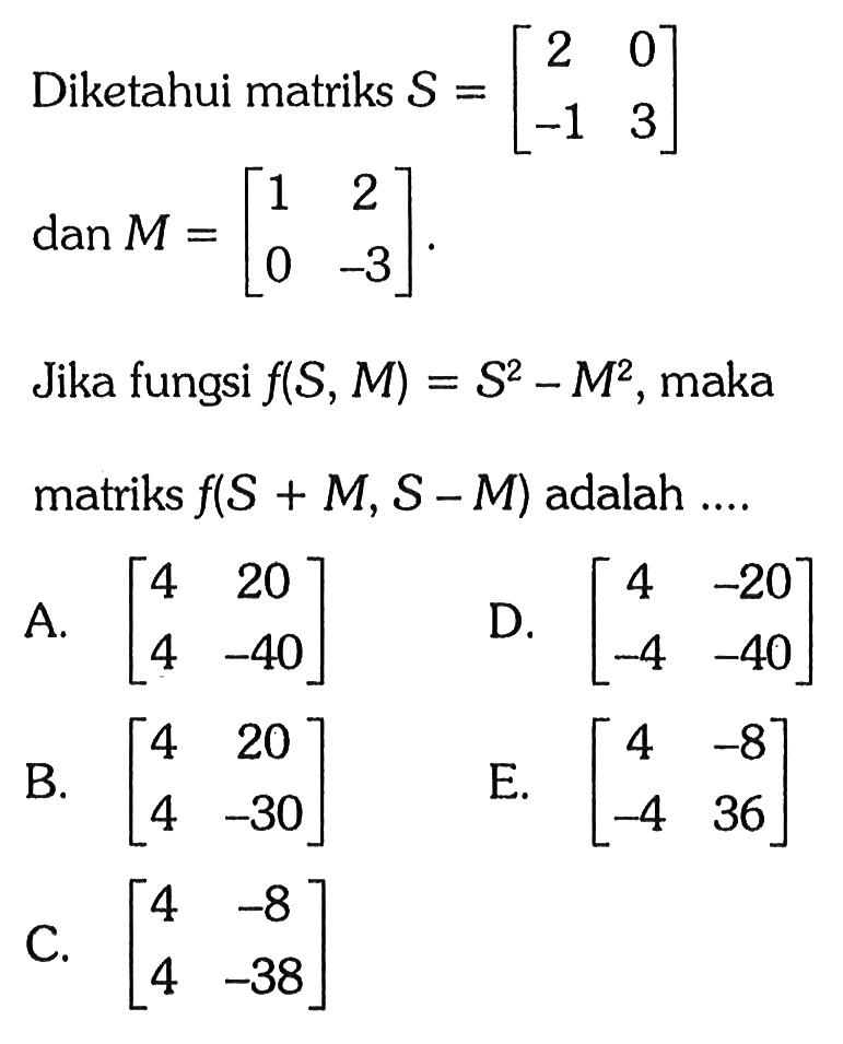 Diketahui Matriks S 2 0 1 3 Dan M 1 2 0 3 Jika Fun 