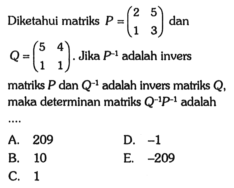Diketahui Matriks P 2 5 1 3 Dan Q 5 4 1 1 Jika P 1 