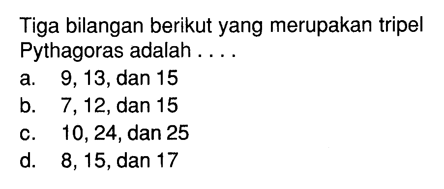Dari Tiga Bilangan Berikut Yang Merupakan Tripel Pythagoras Adalah Tiga bilangan berikut yang merupakan tripel Pythagoras ad...